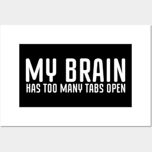 My Brain Has Too Many Tabs Open - Fashion Streetwear Slogan Music T Shirt Posters and Art